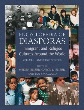 Ember / Skoggard |  Encyclopedia of Diasporas: Immigrant and Refugee Cultures Around the World. Volume I: Overviews and Topics; Volume II: Diaspora Communities | Buch |  Sack Fachmedien