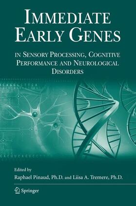 Tremere / Pinaud |  Immediate Early Genes in Sensory Processing, Cognitive Performance and Neurological Disorders | Buch |  Sack Fachmedien
