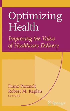 Kaplan / Porzsolt |  Optimizing Health: Improving the Value of Healthcare Delivery | Buch |  Sack Fachmedien