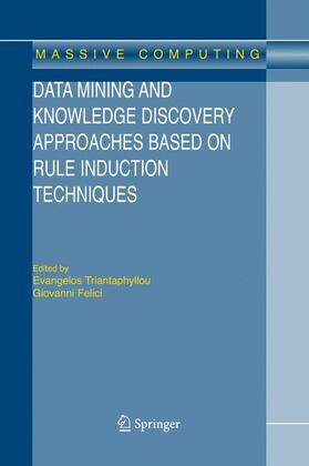 Triantaphyllou / Felici |  Data Mining and Knowledge Discovery Approaches Based on Rule Induction Techniques | Buch |  Sack Fachmedien