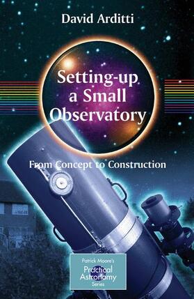 Arditti |  Setting-Up a Small Observatory: From Concept to Construction | Buch |  Sack Fachmedien