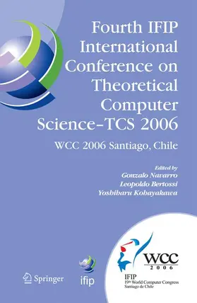 Navarro / Bertossi / Kohayakawa |  Fourth IFIP International Conference on Theoretical Computer Science - TCS 2006 | Buch |  Sack Fachmedien