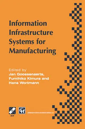 Goossenaerts / Wortmann / Kimura |  Information Infrastructure Systems for Manufacturing | eBook | Sack Fachmedien