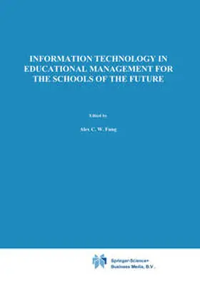 Fung / Visscher / Barta |  Information Technology in Educational Management for the Schools of the Future | eBook | Sack Fachmedien