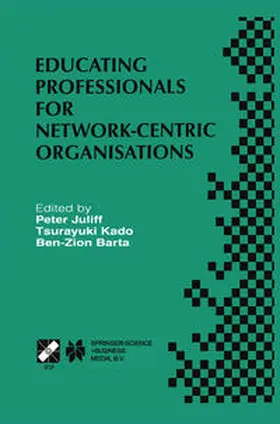 Juliff / Kado / Barta |  Educating Professionals for Network-Centric Organisations | eBook | Sack Fachmedien