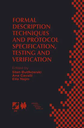 Budkowski / Cavalli / Najm |  Formal Description Techniques and Protocol Specification, Testing and Verification | eBook | Sack Fachmedien