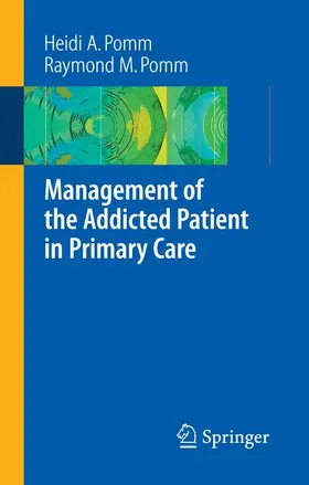 Pomm |  Management of the Addicted Patient in Primary Care | Buch |  Sack Fachmedien