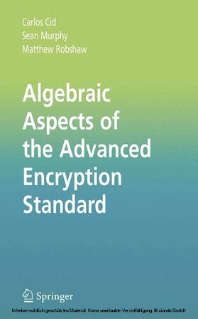 Cid / Murphy / Robshaw | Algebraic Aspects of the Advanced Encryption Standard | E-Book | sack.de