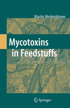 Weidenbörner |  Mycotoxins in Feedstuffs | Buch |  Sack Fachmedien