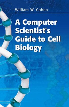Cohen |  A Computer Scientist's Guide to Cell Biology | Buch |  Sack Fachmedien