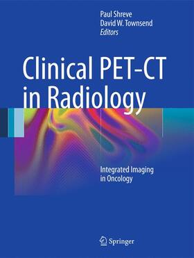 Townsend / Shreve |  Clinical PET-CT in Radiology | Buch |  Sack Fachmedien