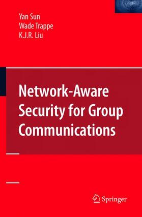 Sun / Trappe / Liu |  Network-Aware Security for Group Communications | Buch |  Sack Fachmedien