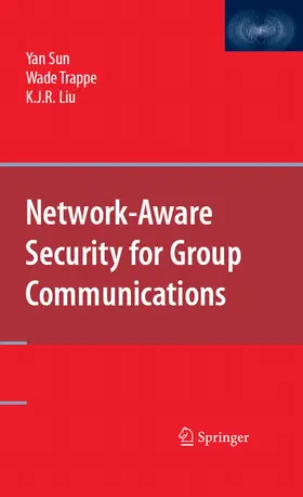 Sun / Trappe / Liu |  Network-Aware Security for Group Communications | eBook | Sack Fachmedien