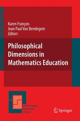 Francois / Bendegem |  Philosophical Dimensions in Mathematics Education | Buch |  Sack Fachmedien