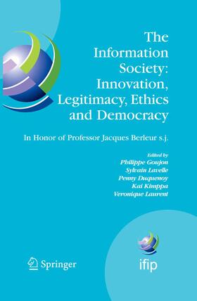 Goujon / Lavelle / Duquenoy |  The Information Society: Innovation, Legitimacy, Ethics and Democracy In Honor of Professor Jacques Berleur s.j. | eBook | Sack Fachmedien