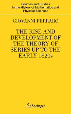 Ferraro |  The Rise and Development of the Theory of Series up to the Early 1820s | Buch |  Sack Fachmedien