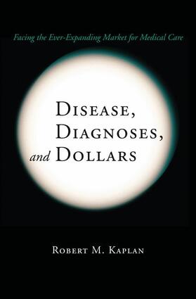 Kaplan |  Kaplan, R: Disease, Diagnoses, and Dollars | Buch |  Sack Fachmedien