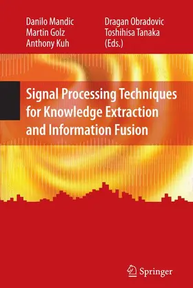 Mandic / Golz / Kuh |  Signal Processing Techniques for Knowledge Extraction and Information Fusion | Buch |  Sack Fachmedien