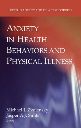 Zvolensky / Smits |  Anxiety in Health Behaviors and Physical Illness | Buch |  Sack Fachmedien