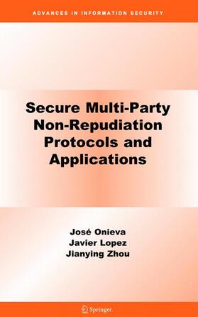 Zhou / Onieva |  Secure Multi-Party Non-Repudiation Protocols and Applications | Buch |  Sack Fachmedien