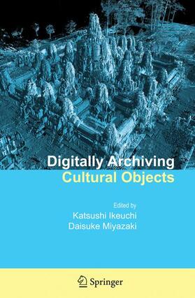 Ikeuchi / Miyazaki |  Digitally Archiving Cultural Objects | Buch |  Sack Fachmedien
