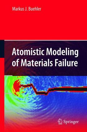 Buehler |  Atomistic Modeling of Materials Failure | Buch |  Sack Fachmedien