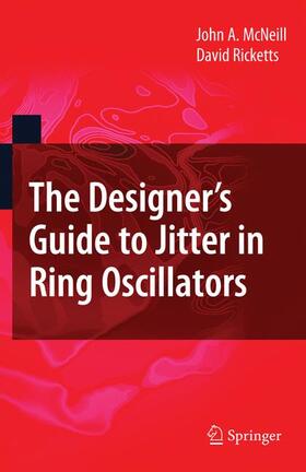 Ricketts / McNeill |  The Designer's Guide to Jitter in Ring Oscillators | Buch |  Sack Fachmedien