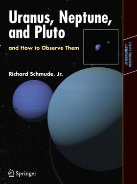 Schmude, Jr. |  Uranus, Neptune, and Pluto and How to Observe Them | Buch |  Sack Fachmedien