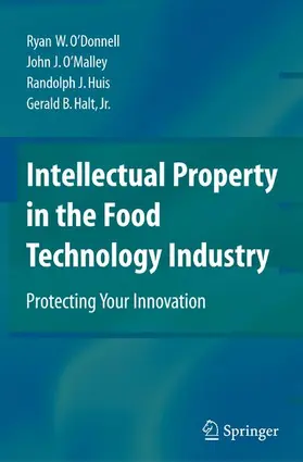 O’Donnell / Halt / O’Malley |  Intellectual Property in the Food Technology Industry | Buch |  Sack Fachmedien