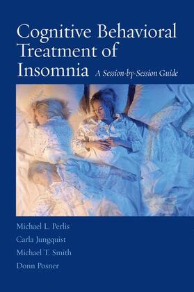 Perlis / Jungquist / Smith |  Cognitive Behavioral Treatment of Insomnia | Buch |  Sack Fachmedien