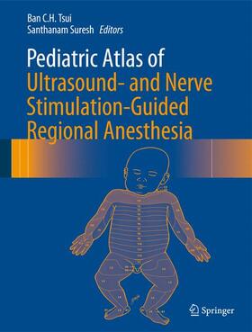 Suresh / Tsui |  Pediatric Atlas of Ultrasound- and Nerve Stimulation-Guided Regional Anesthesia | Buch |  Sack Fachmedien