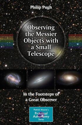 Pugh |  Observing the Messier Objects with a Small Telescope | Buch |  Sack Fachmedien