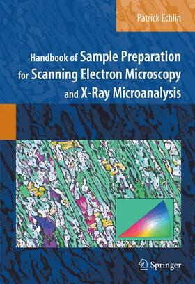 Echlin |  Handbook of Sample Preparation for Scanning Electron Microscopy and X-Ray Microanalysis | Buch |  Sack Fachmedien
