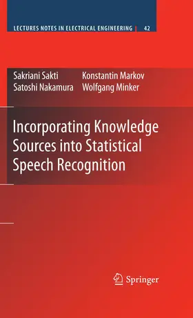 Sakti / Markov / Nakamura |  Incorporating Knowledge Sources Into Statistical Speech Recognition | Buch |  Sack Fachmedien