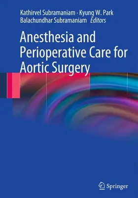 Subramaniam / Park |  Anesthesia and Perioperative Care for Aortic Surgery | Buch |  Sack Fachmedien