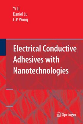 Li / Lu / Wong |  Electrical Conductive Adhesives with Nanotechnologies | Buch |  Sack Fachmedien