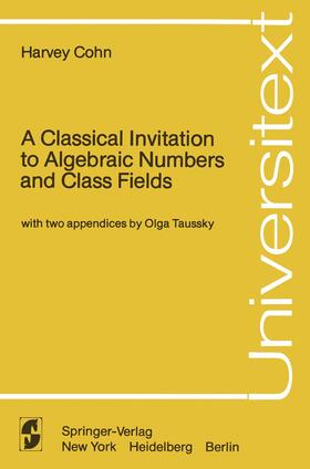 Cohn |  A Classical Invitation to Algebraic Numbers and Class Fields | Buch |  Sack Fachmedien