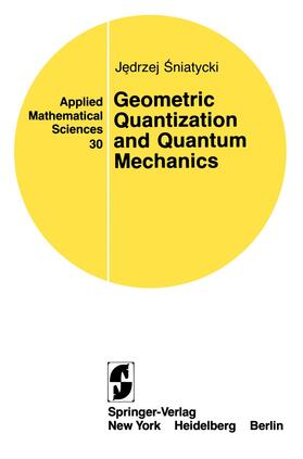 Sniatycki |  Geometric Quantization and Quantum Mechanics | Buch |  Sack Fachmedien