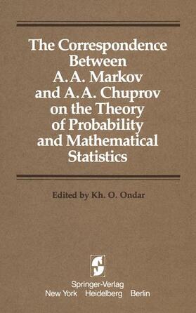 Ondar |  The Correspondence Between A. A. Markov and A. A. Chuprov on the Theory of Probability and Mathematical Statistics | Buch |  Sack Fachmedien