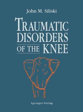 Siliski |  Traumatic Disorders of the Knee | Buch |  Sack Fachmedien