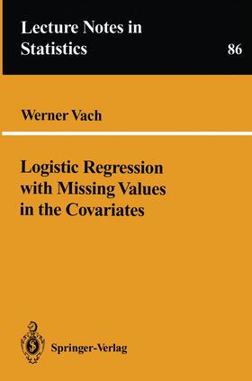 Vach |  Logistic Regression with Missing Values in the Covariates | Buch |  Sack Fachmedien