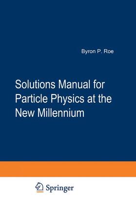 Roe |  Solutions Manual for Particle Physics at the New Millennium | Buch |  Sack Fachmedien