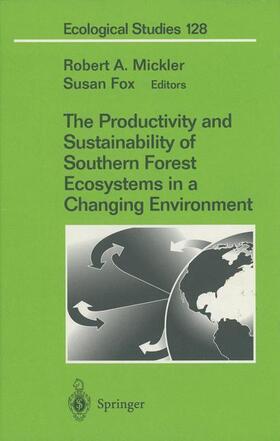 Mickler / Fox |  The Productivity and Sustainability of Southern Forest Ecosystems in a Changing Environment | Buch |  Sack Fachmedien