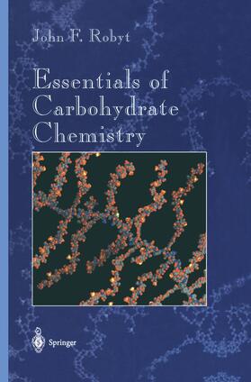 Robyt |  Essentials of Carbohydrate Chemistry | Buch |  Sack Fachmedien