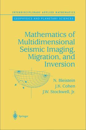 Bleistein / Cohen / Stockwell |  Mathematics of Multidimensional Seismic Imaging, Migration, and Inversion | Buch |  Sack Fachmedien
