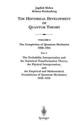 Rechenberg / Mehra |  The Probability Interpretation and the Statistical Transformation Theory, the Physical Interpretation, and the Empirical and Mathematical Foundations of Quantum Mechanics 1926¿1932 | Buch |  Sack Fachmedien