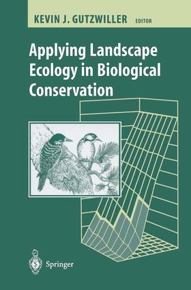 Gutzwiller |  Applying Landscape Ecology in Biological Conservation | Buch |  Sack Fachmedien