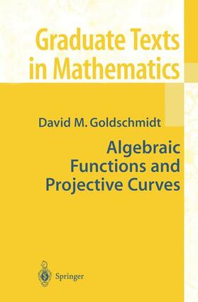 Goldschmidt |  Algebraic Functions and Projective Curves | Buch |  Sack Fachmedien