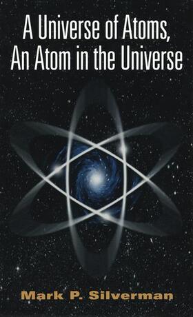 Silverman |  A Universe of Atoms, An Atom in the Universe | Buch |  Sack Fachmedien