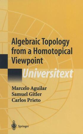 Aguilar / Gitler / Prieto |  Algebraic Topology from a Homotopical Viewpoint | Buch |  Sack Fachmedien
